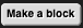 Make a block